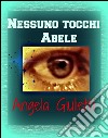 Nessuno tocchi Abele. E-book. Formato EPUB ebook