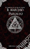 Il Dominatore degli Elementi - Il Marchio Perduto. E-book. Formato Mobipocket ebook di Cristiano Cantelli