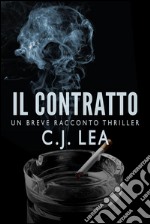 Il Contratto: Un Breve Racconto Thriller . E-book. Formato EPUB