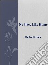 No place like home. E-book. Formato EPUB ebook