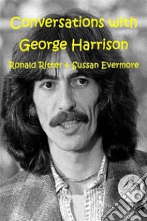 Conversations with George Harrison. E-book. Formato Mobipocket ebook di Ronald Ritter