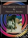 The following of the star. E-book. Formato EPUB ebook di Florence L. Barclay