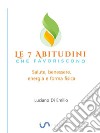 7 Abitudini che favoriscono salute, benessere e forma fisicaLa ricerca del benessere come stile di vita.. E-book. Formato Mobipocket ebook