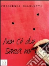 Non c'è due senza noi. E-book. Formato Mobipocket ebook di Francesca Calchetti