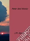 Peter and Wendy. E-book. Formato EPUB ebook di J.m Barrie