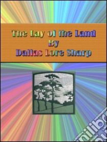 The lay of the land. E-book. Formato EPUB ebook di Dallas Lore Sharp