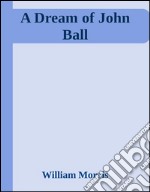 A dream of John Ball. E-book. Formato EPUB ebook