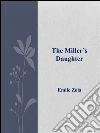 The Miller's daughter. E-book. Formato Mobipocket ebook di Émile Zola