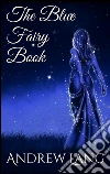 The blue fairy book. E-book. Formato Mobipocket ebook di Andrew Lang