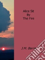 Alice sit by the fire. E-book. Formato EPUB ebook