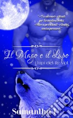 Il Mago e Il Lupo (I Lupi del Re Vol. 1). E-book. Formato EPUB ebook