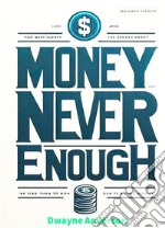 Money Never Enough . E-book. Formato EPUB ebook