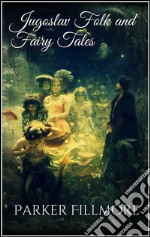 Jugoslav folk and fairy tales. E-book. Formato Mobipocket ebook