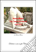 Non sono un Miraggio! T’amo, T’amerò in eterno amore mio e morirò per te. E-book. Formato EPUB ebook