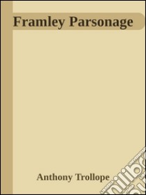 Framley Parsonage . E-book. Formato Mobipocket ebook di Anthony Trollope