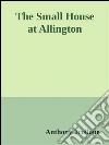 The Small House at Allington . E-book. Formato EPUB ebook di Anthony Trollope