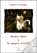 Giulia, Billo e la magica eredità. E-book. Formato Mobipocket