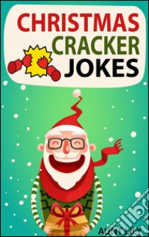 Christmas Cracker Jokes for Kids. E-book. Formato Mobipocket ebook di Aunt Lily