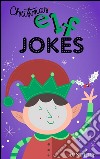 Christmas elf jokes. E-book. Formato EPUB ebook