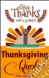 Thanksgiving quotes: give thanks and be grateful. E-book. Formato EPUB ebook