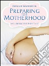Preparing for Motherhood - A Guide for the Expectant. E-book. Formato EPUB ebook