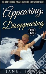 Appearing, Disappearing (The Secret Wedding Planner Cozy Short Story Mystery Series - Book Two ). E-book. Formato Mobipocket