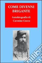 Come divenni brigante. E-book. Formato EPUB