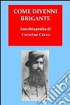 Come divenni brigante. E-book. Formato EPUB ebook di Carmine Crocco