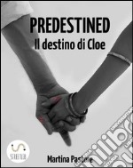 Predestined - Il destino di Cloe. E-book. Formato PDF ebook