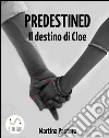 Predestined - Il destino di Cloe. E-book. Formato Mobipocket ebook