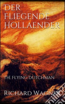 Der fliegende Hollaender. E-book. Formato EPUB ebook di Richard Wagner