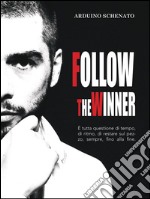 Follow the winner. E-book. Formato EPUB ebook