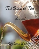 The Book of Tea: Illustrated. E-book. Formato Mobipocket