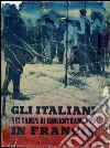 Gli italiani nei campi di concentramento in Francia. Documenti e testimonianze. E-book. Formato EPUB ebook