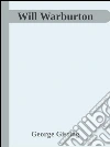 Will Warburton . E-book. Formato Mobipocket ebook di George Gissing