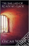 The ballad of reading gaol. E-book. Formato Mobipocket ebook di Oscar Wilde