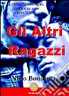 Gli altri ragazzi. E-book. Formato EPUB ebook