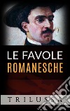 Le favole romanesche. E-book. Formato EPUB ebook di Trilussa