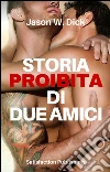Storia proibita di due amici. E-book. Formato Mobipocket ebook di Jason W. Dick