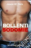 Bollenti sodomie. E-book. Formato Mobipocket ebook di Jason W. Dick