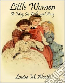 Little women: Or Meg, Jo, Beth, and Amy (Noslen Classics). E-book. Formato Mobipocket ebook di Louisa M. Alcott