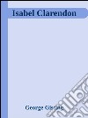 Isabel Clarendon . E-book. Formato EPUB ebook