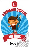 15 inspiring quotes for kids. E-book. Formato EPUB ebook