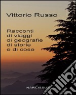 Racconti di viaggi di geografie di storie e di cose. E-book. Formato EPUB ebook