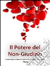 Il potere del non-giudizio. E-book. Formato Mobipocket ebook di Giulia Camosi
