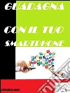 Guadagnaconlosmartphone. E-book. Formato Mobipocket ebook di Sindrome