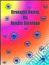 Brought home. E-book. Formato EPUB ebook di Hesba Stretton