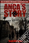 Anca's Story - a novel of the Holocaust. E-book. Formato EPUB ebook
