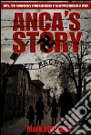 Anca's Story - a novel of the Holocaust. E-book. Formato Mobipocket ebook