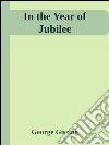 In the year of jubilee. E-book. Formato EPUB ebook di George Gissing